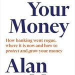 Essential Insights Revealed: A Must-Read Review of It’s Your Money: How Banking Went Rogue, Where it is Now and How to Protect and Grow Your Money
