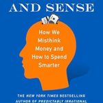 Unlocking Financial Wisdom: A Comprehensive Review of ‘Dollars and Sense: How We Misthink Money and How to Spend Smarter’ Unlocking Financial Wisdom: A Comprehensive Review of ‘Dollars and Sense: How We Misthink Money and How to Spend Smarter’