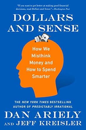 Unlocking Financial Wisdom: A Comprehensive Review of ‘Dollars and Sense: How We Misthink Money and How to Spend Smarter’