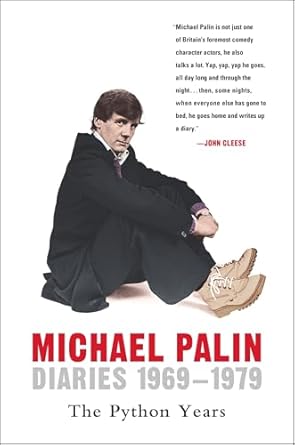 Unveiling the Humor and Adventures: Diaries 1969–1979: The Python Years (Michael Palin Diaries Book 1) – A Must-Read for Comedy Fans!