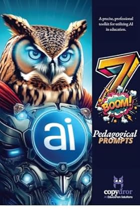 Transform Your Teaching: A Comprehensive Review of 7 BOOM: Pedagogical Prompts – A Precise, Professional Toolkit for Utilizing AI in Education