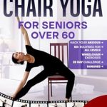 Unlock Your Vitality: A Comprehensive Review of Super Easy Chair Yoga for Seniors Over 60 – Simple Exercises to Boost Flexibility, Relieve Pain, and Reclaim Vitality in Just 10 Minutes a Day, Video Course Included Unlock Your Vitality: A Comprehensive Review of Super Easy Chair Yoga for Seniors Over 60 – Simple Exercises to Boost Flexibility, Relieve Pain, and Reclaim Vitality in Just 10 Minutes a Day, Video Course Included