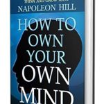 Unlock Your Inner Greatness: A Comprehensive Review of How to Own Your Own Mind: Unlock Your Inner Potential and Achieve Success by Napoleon Hill – The Ultimate Guide to Mind Management and Self-Help