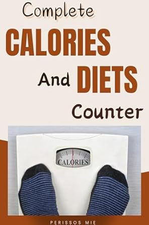 Transform Your Weight Loss Journey: A Comprehensive Review of ‘Complete Calories and Diets Counter: Measure Foods for Weight Loss – Guide for Low-Carb, Keto, Paleo, and Atkins Diet with Meal-Plan and Recipes’