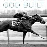 Uncover the Legend: A Captivating Review of The Horse God Built: The Untold Story of Secretariat, the World’s Greatest Racehorse Uncover the Legend: A Captivating Review of The Horse God Built: The Untold Story of Secretariat, the World’s Greatest Racehorse