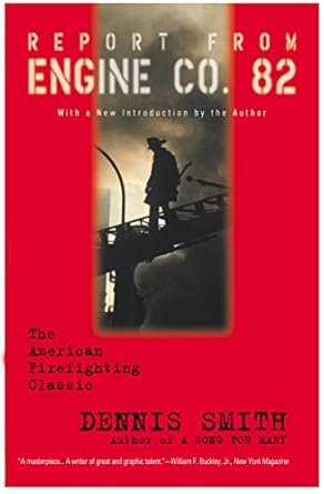 An Unforgettable Insight into Firefighting: A Review of ‘Report from Engine Co. 82’ An Unforgettable Insight into Firefighting: A Review of ‘Report from Engine Co. 82’