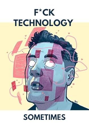 Unfiltered Insights: A Must-Read Review of F*ck Technology Sometimes
