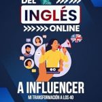Transform Your Life After 40: A Must-Read Review of DEL INGLES ONLINE A INFLUENCER: MI TRANSFORMACION A LOS 40 (Spanish Edition) Transform Your Life After 40: A Must-Read Review of DEL INGLES ONLINE A INFLUENCER: MI TRANSFORMACION A LOS 40 (Spanish Edition)