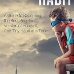 Transform Your Life: A Comprehensive Review of Superhuman by Habit: A Guide to Becoming the Best Possible Version of Yourself, One Tiny Habit at a Time Transform Your Life: A Comprehensive Review of Superhuman by Habit: A Guide to Becoming the Best Possible Version of Yourself, One Tiny Habit at a Time