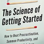 Unlock Your Potential: A Game-Changing Review of ‘The Science of Getting Started: How to Beat Procrastination, Summon Productivity, and Stop Self-Sabotage (Clear Thinking and Fast Action Book 1)’ Unlock Your Potential: A Game-Changing Review of ‘The Science of Getting Started: How to Beat Procrastination, Summon Productivity, and Stop Self-Sabotage (Clear Thinking and Fast Action Book 1)’