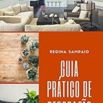 Descubra os Segredos da Decoração com Nossa Avaliação do Guia Prático de Decoração (Portuguese Edition)