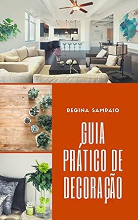 Descubra os Segredos da Decoração com Nossa Avaliação do Guia Prático de Decoração (Portuguese Edition)