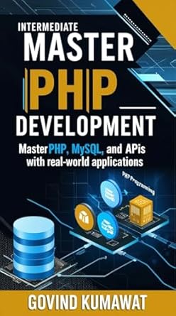 Unlock Your Coding Potential with This Must-Read: Master PHP Development: Comprehensive Insights into PHP, OOP, MySQL, and Advanced Coding Techniques