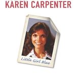 An Emotional Journey Through Music and Struggles: Little Girl Blue: The Life of Karen Carpenter