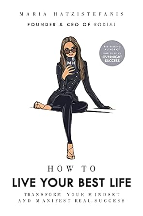 Discover the Secrets to Happiness: A Comprehensive Review of ‘How to Live Your Best Life: Transform Your Mindset and Manifest Real Success’
