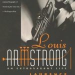 Discover the Magic of Jazz in ‘Louis Armstrong: An Extravagant Life’ – A Captivating Review of the Legendary Musician’s Journey