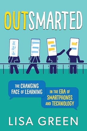 Discover How to Navigate Modern Education: A Review of ‘Outsmarted: The Changing Face of Learning in the Era of Smartphones and Technology’