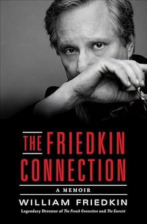 Unforgettable Insights Await: A Deep Dive into The Friedkin Connection: A Memoir