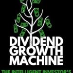 Unlock Financial Freedom: A Comprehensive Review of ‘Dividend Growth Machine: The Intelligent Investor’s Guide to Creating Passive Income in Retirement’ Unlock Financial Freedom: A Comprehensive Review of ‘Dividend Growth Machine: The Intelligent Investor’s Guide to Creating Passive Income in Retirement’