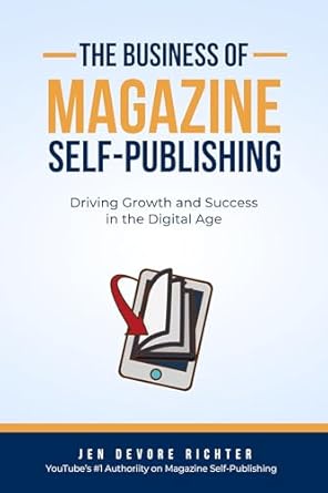 Unlocking Success: A Comprehensive Review of The Business of Magazine Self-Publishing: Driving Growth and Success in the Digital Age