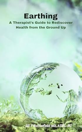 Transform Your Well-Being: A Comprehensive Review of ‘Earthing: A Therapist’s Guide to Rediscover Health from the Ground Up (Soul Spot Medicine)’