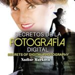Discover the Hidden Gems of Photography: A Comprehensive Review of ‘Secretos de la Fotografia Digital / Secrets of Digital Photography (Spanish Edition)’