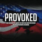 Essential Read: Provoked: How Washington Started the New Cold War with Russia and the Catastrophe in Ukraine