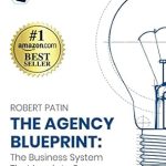 Unlocking Success: A Comprehensive Review of The Agency Blueprint: The Business System That Leads to Success