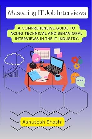 Unlock Your Career Potential: A Must-Read Review of ‘Mastering IT Job Interviews: A Comprehensive Guide to Acing Technical and Behavioral Interviews in the IT Industry’