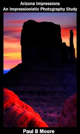 Stunning Visual Journey: Arizona Impressions – An Impressionistic Photography Study (Art Book 1)