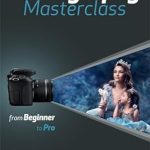 Unlock Your Photography Potential with This Essential Guide: Things Every Photographer Should Know: Mastering Composition, Lighting, Lenses, Focus, Editing, Posing, Storytelling, Color Theory, Exposure, and Much More!