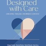 Transformative Insights Await: A Review of Designed with Care: Creating Trauma-Informed Content