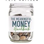 Unlock Your Financial Future: A Comprehensive Review of The Meaningful Money Handbook: Everything You Need to KNOW and Everything You Need to DO to Secure Your Financial Future