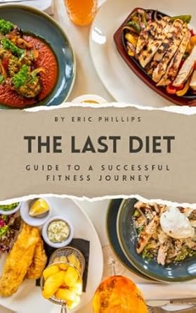Transform Your Life: A Comprehensive Review of The Last Diet: Guide To A Successful Fitness Journey