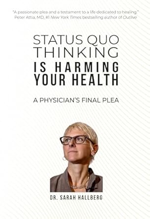 Transform Your Life: A Must-Read Review of ‘Status Quo Thinking Is Harming Your Health: A Physician’s Final Plea’