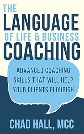 Transformative Insights: A Review of ‘The Language of Life and Business Coaching: Advanced Coaching Skills That Will Help Your Clients Flourish’