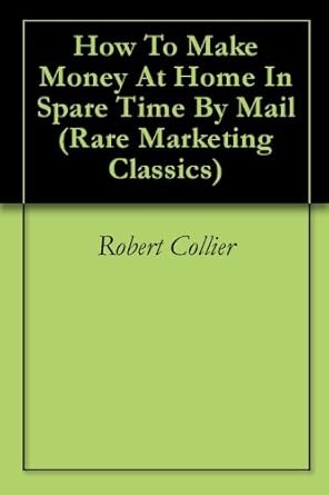 Unlock Your Earning Potential: A Comprehensive Review of ‘How To Make Money At Home In Spare Time By Mail (Rare Marketing Classics)’