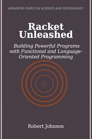 Unlock the Secrets of Effective Coding: A Review of Racket Unleashed: Building Powerful Programs with Functional and Language-Oriented Programming