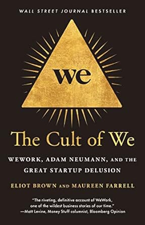Unveiling the Illusions: A Deep Dive into The Cult of We: WeWork, Adam Neumann, and the Great Startup Delusion