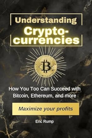 Essential Guide to Cryptocurrency Success: A Review of ‘Understanding Cryptocurrencies: How You Too Can Succeed with Bitcoin, Ethereum, and More’