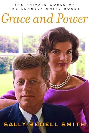 An Enchanting Insight into History: A Review of Grace and Power: The Private World of the Kennedy White House
