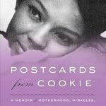 Heartfelt Reflections on Love and Resilience: Postcards from Cookie – A Memoir of Motherhood, Miracles, and a Whole Lot of Mail Heartfelt Reflections on Love and Resilience: Postcards from Cookie – A Memoir of Motherhood, Miracles, and a Whole Lot of Mail
