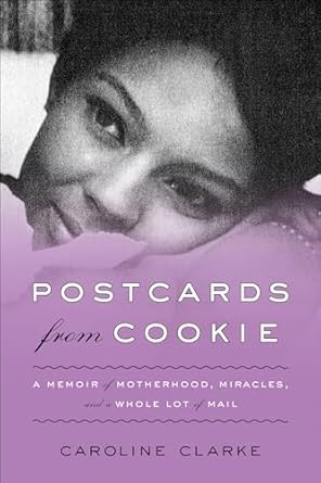 Heartfelt Reflections on Love and Resilience: Postcards from Cookie – A Memoir of Motherhood, Miracles, and a Whole Lot of Mail
