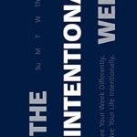 Unlock Your Potential: A Comprehensive Review of The Intentional Week: See Your Week Differently. Live Your Life Intentionally.
