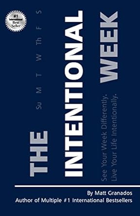 Unlock Your Potential: A Comprehensive Review of The Intentional Week: See Your Week Differently. Live Your Life Intentionally.