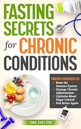 Transform Your Health: A Comprehensive Review of ‘Fasting Secrets For Chronic Conditions: Proven Strategies to Reset the Immune System, Manage Chronic Inflammation, Optimize Blood Sugar Control, and Feel Better Again’