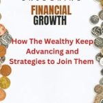Transform Your Financial Future: A Comprehensive Review of ‘Unlocking Financial Growth: How the Wealthy Keep Advancing and Strategies to Join Them’