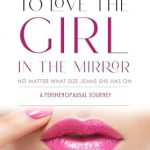 Transformative Insights Await: A Review of ‘Learning to Love the Girl in the Mirror: A Perimenopausal Journey’