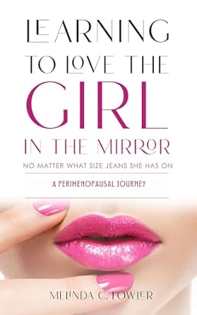 Transformative Insights Await: A Review of ‘Learning to Love the Girl in the Mirror: A Perimenopausal Journey’