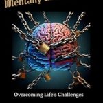 Discover the Secrets to Strength: A Comprehensive Review of ‘How to Become Mentally Unbreakable: Building and Maintaining Mental Resilience’